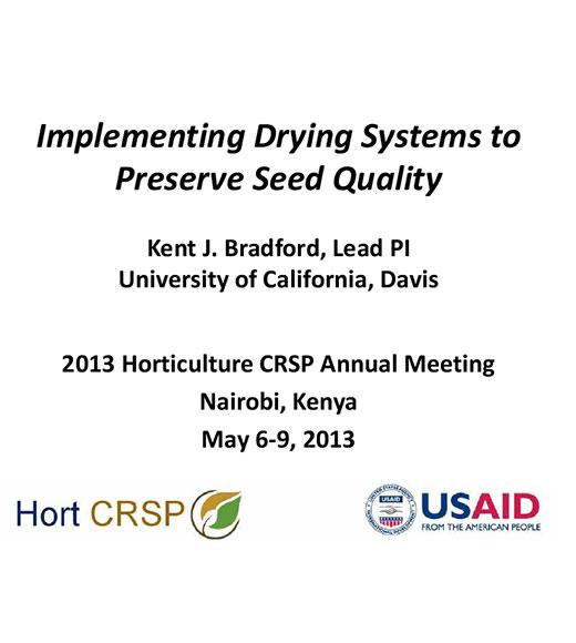 Implementing drying systems to preserve seed quality - title slide - Hort CRSP and USAID talk by Kent Bradford, UC Davis