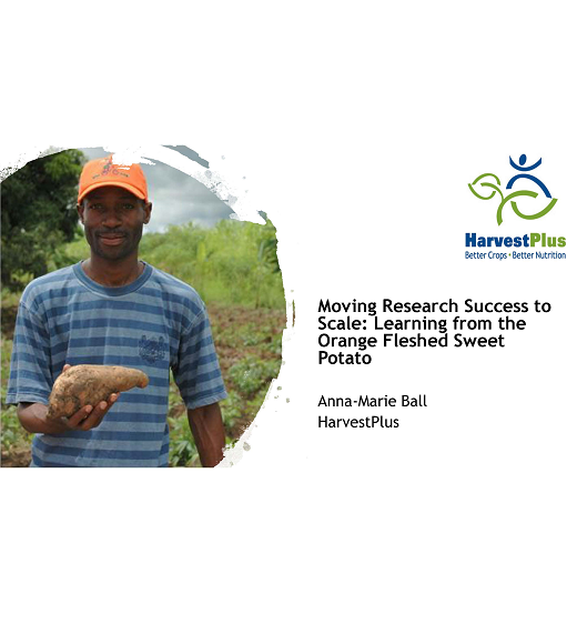 The title slide for Anna-Marie Ball's presentation "Moving Research Success to Scale" features a picture of a farmer holding an orange fleshed sweet potato