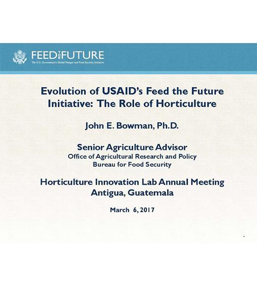"USAID's Feed the Future Initiative: Role of Horticulture, John Bowman" title slide