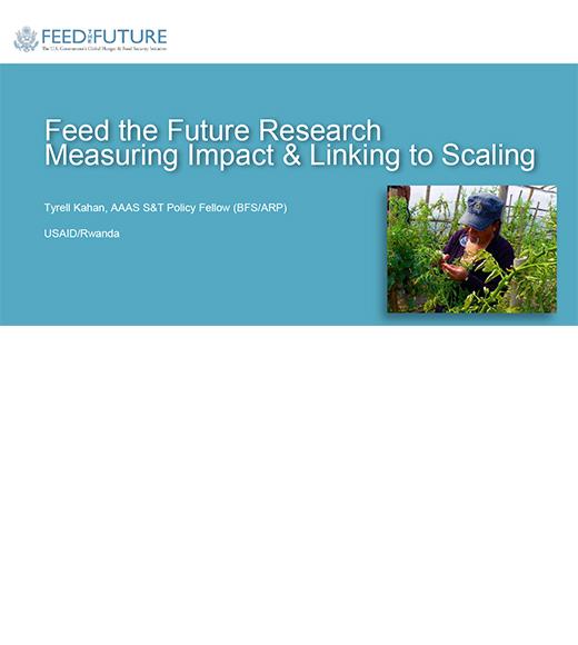 Feed the Future Research- Measuring impact and linking to scaling, presentation by Tyrell Kahan, USAID