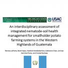 Title slide- An interdisciplinary assessment of integrated nematode-soil health management for smallholder potato farming systems in the Western Highlands of Guatemala