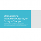 Title slide from Rose Koenig's presentation with title "Strengthening Institutional Capacity to Catalyze Change"
